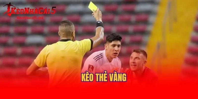 Kèo Thẻ Vàng: Hướng Dẫn Cách Chơi Cho Từng Hình Thức